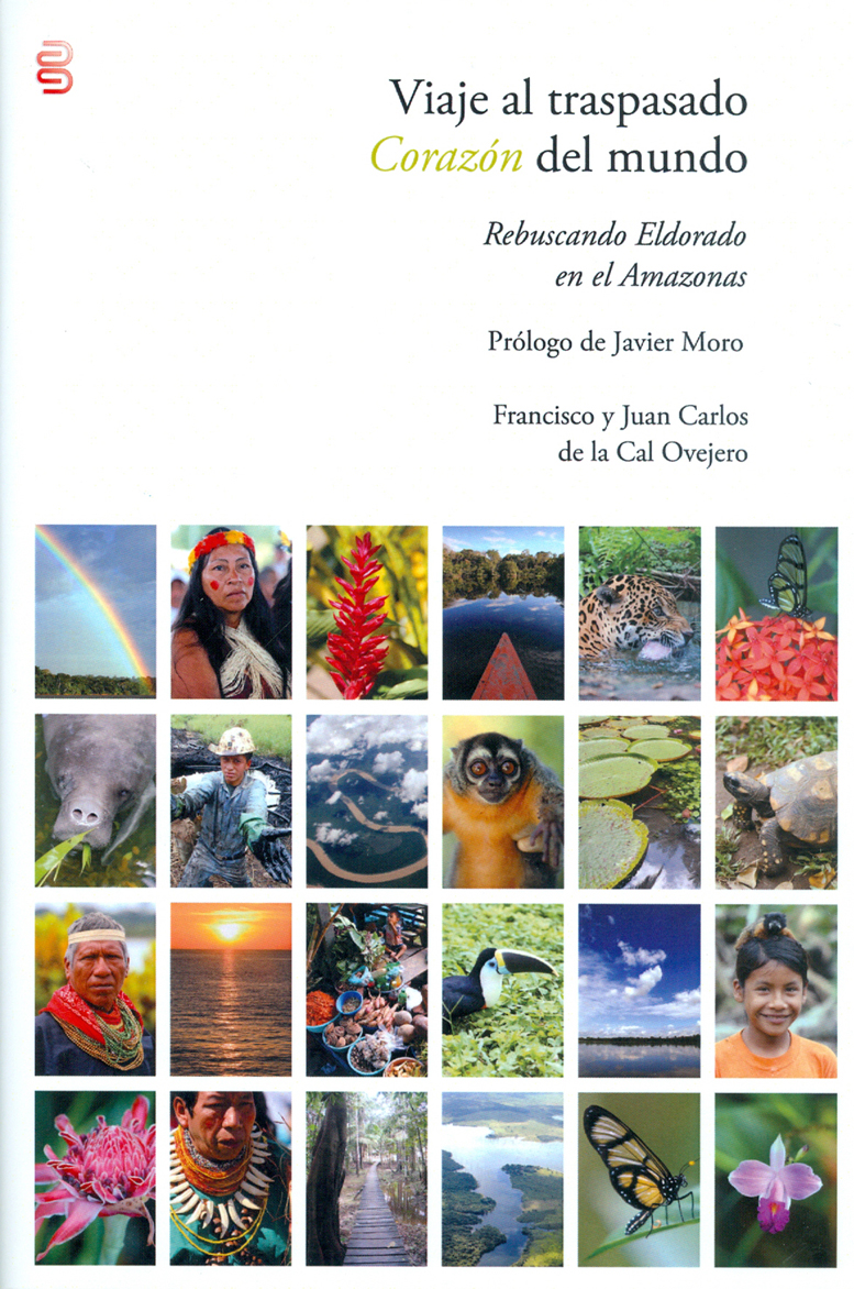 Viaje al traspasado Corazón del mundo.<br /> Rebuscando Eldorado en el Amazonas