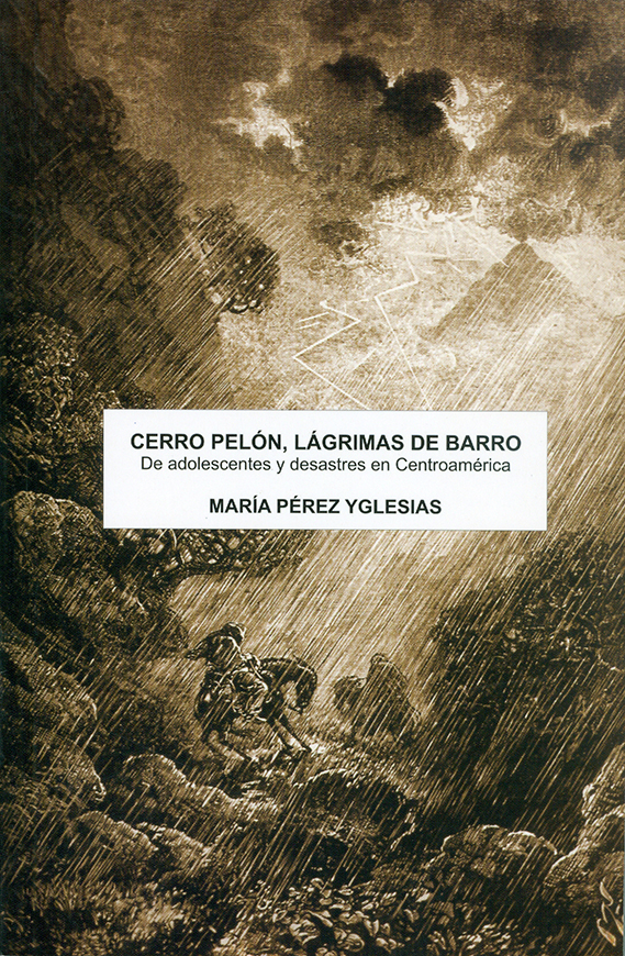 Cerro Pelón, lágrimas de barro.<br /> De adolescentes y desastres en Centroamérica